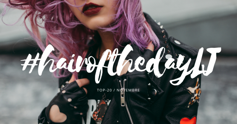 #hairofthedayLJ – Les 20 plus beaux looks du mois de novembre
