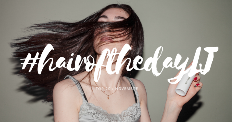 #hairofthedayLJ – Les 20 plus beaux looks du mois de novembre